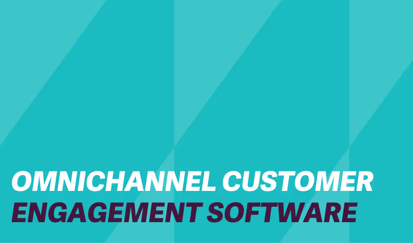 Omnichannel Customer Engagement Software
