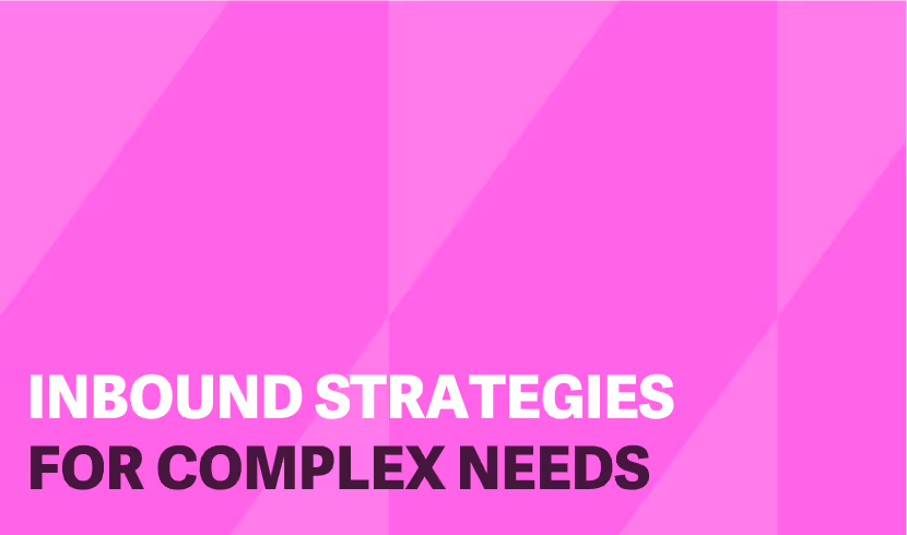 Inbound Strategies for Complex Needs