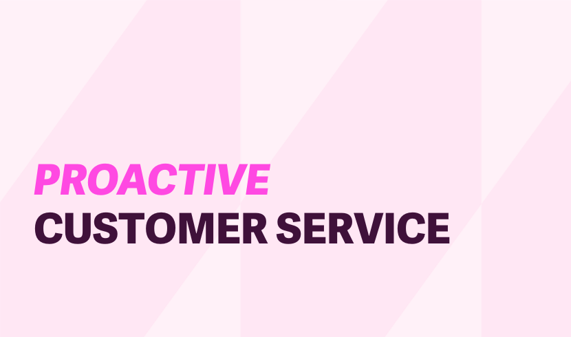 Proactive customer service: what it is and why you need it