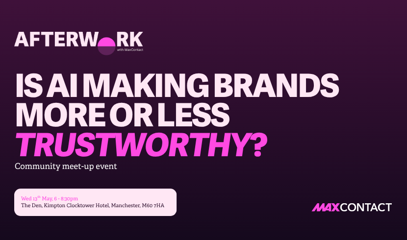 Afterwork with MaxContact: Is AI Making Brands More Or Less Trustworthy?