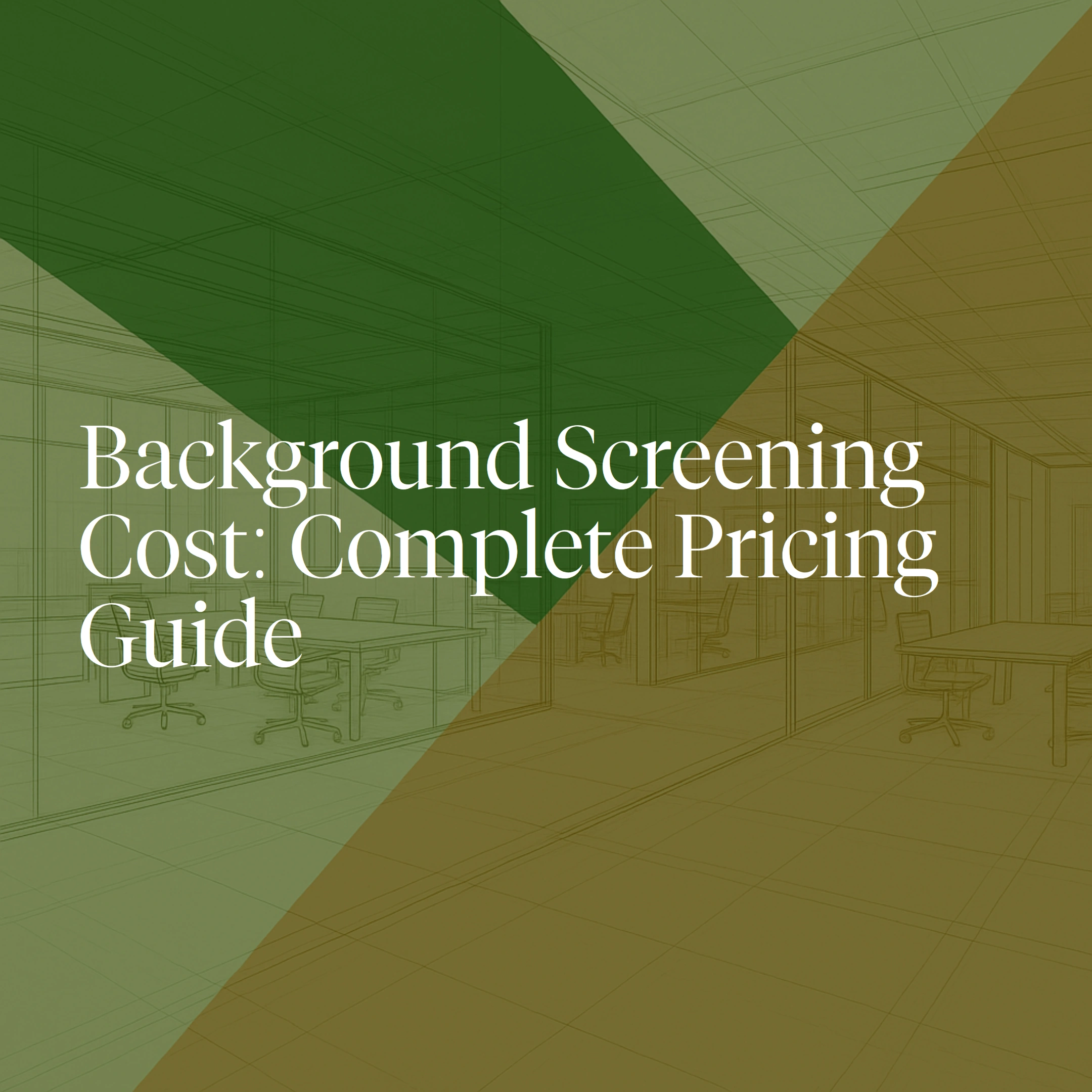 Background Screening Cost: Complete Pricing Guide
