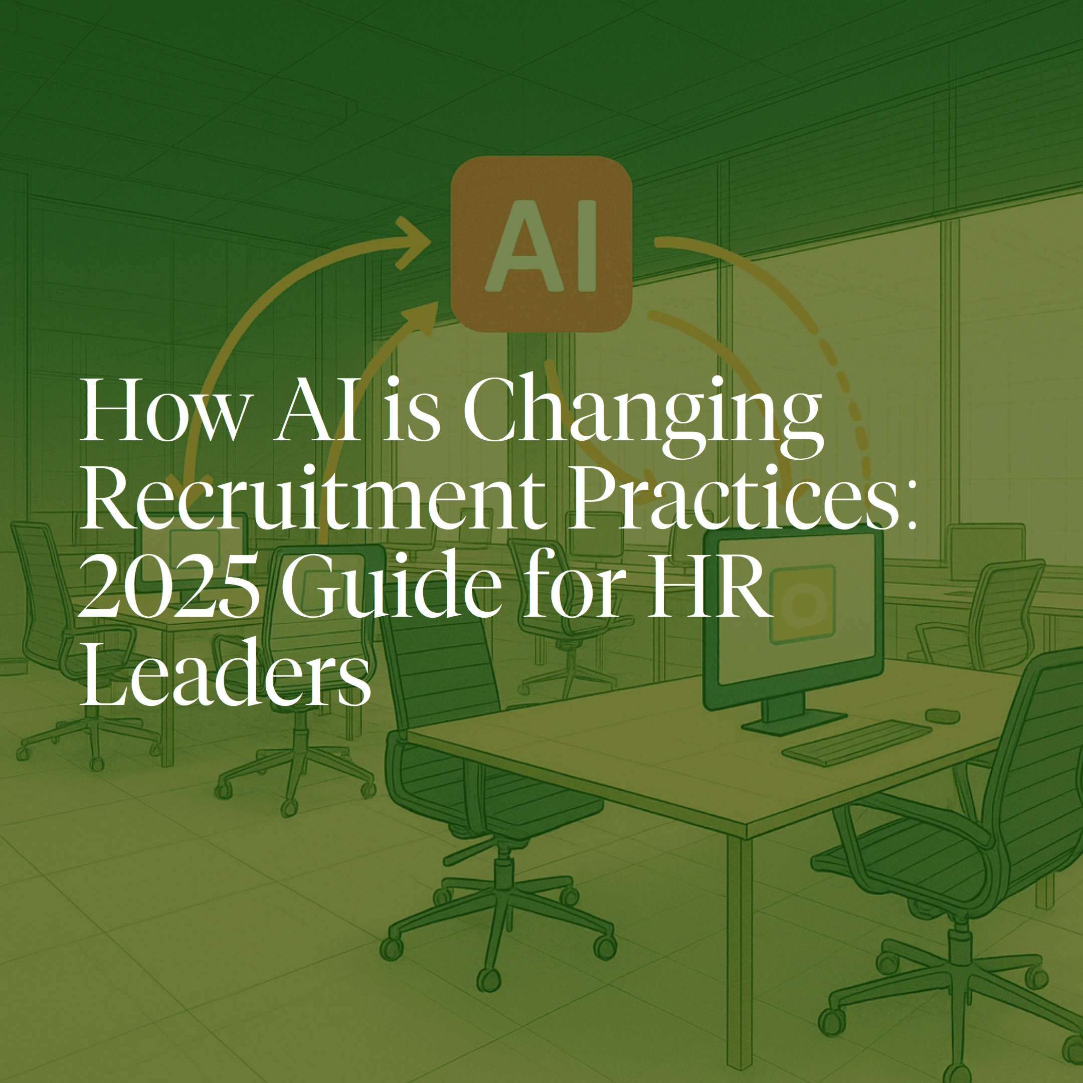 How AI is Changing Recruitment Practices: 2025 Guide for HR Leaders