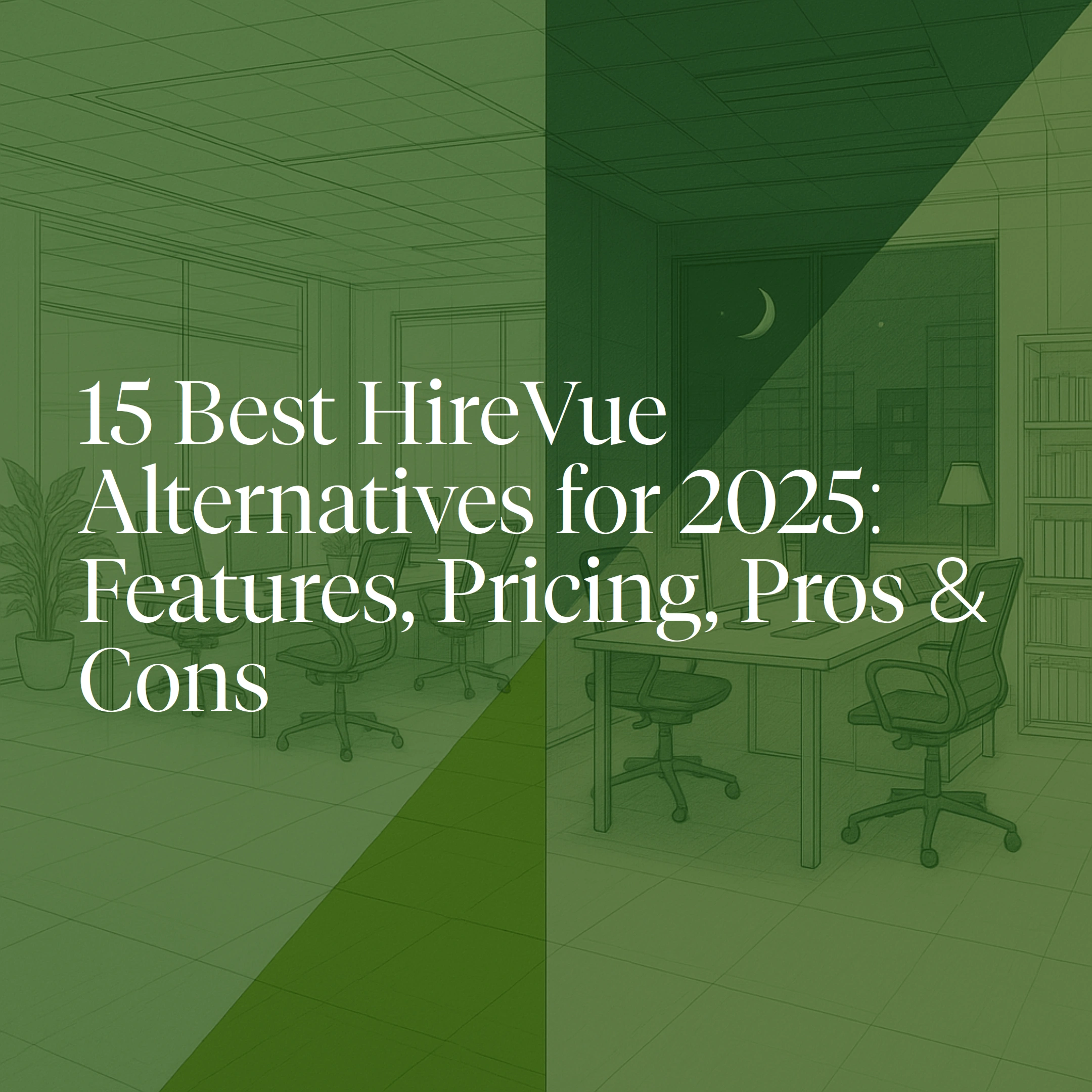 15 Best HireVue Alternatives for 2025: Features, Pricing, Pros & Cons — Why Alex.com Leads