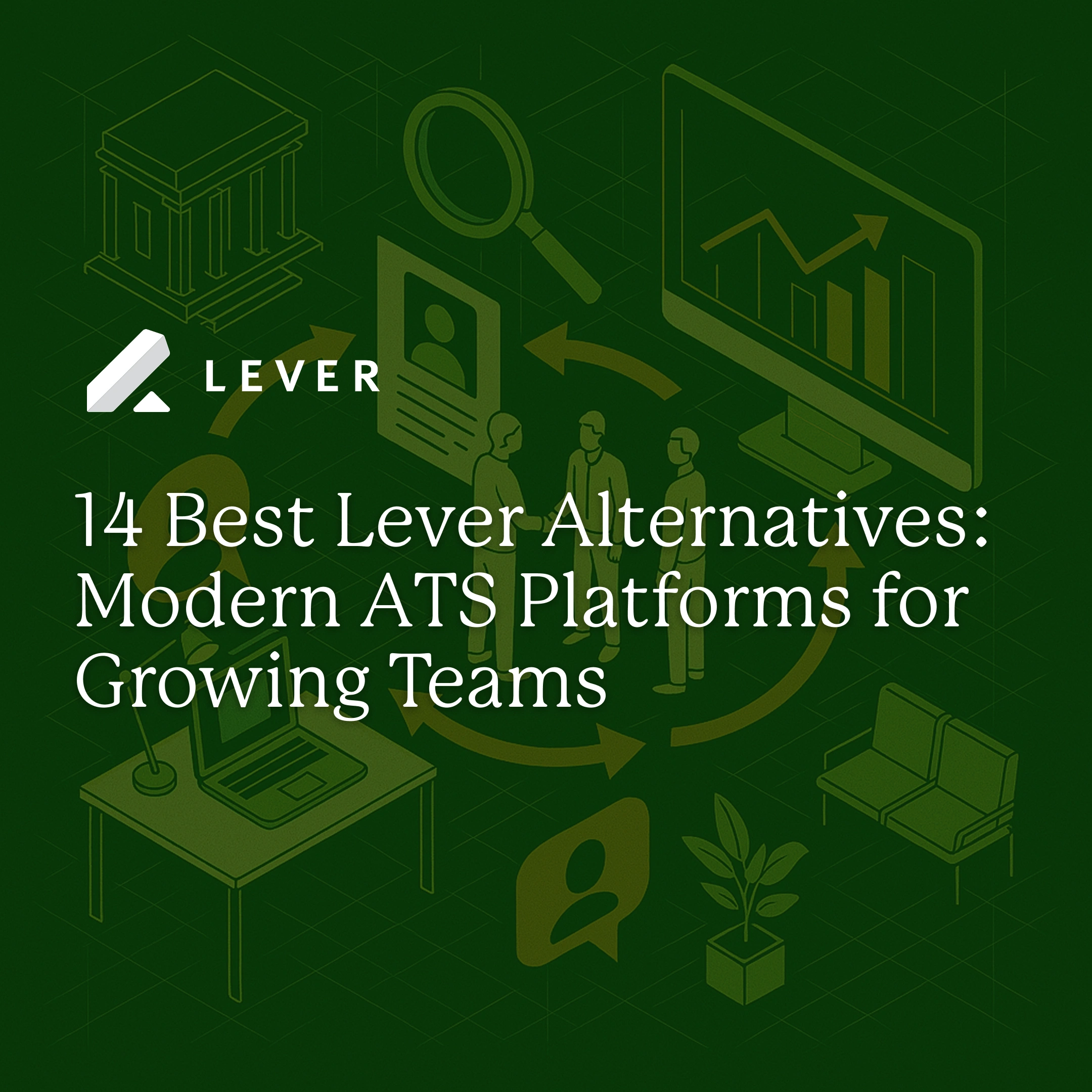 14 Best Lever Alternatives: Find Your Perfect ATS by Team Size and Hiring Volume