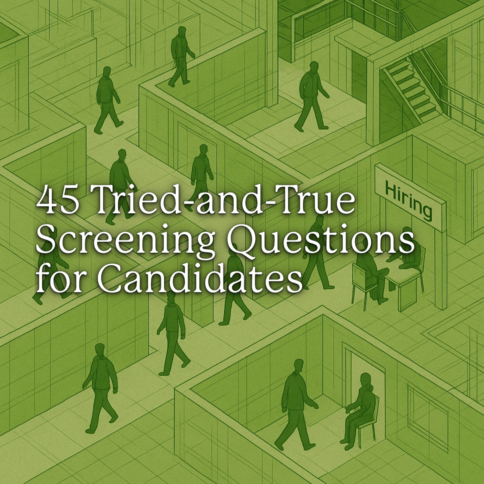  45 Tried-and-True Screening Questions for Candidates