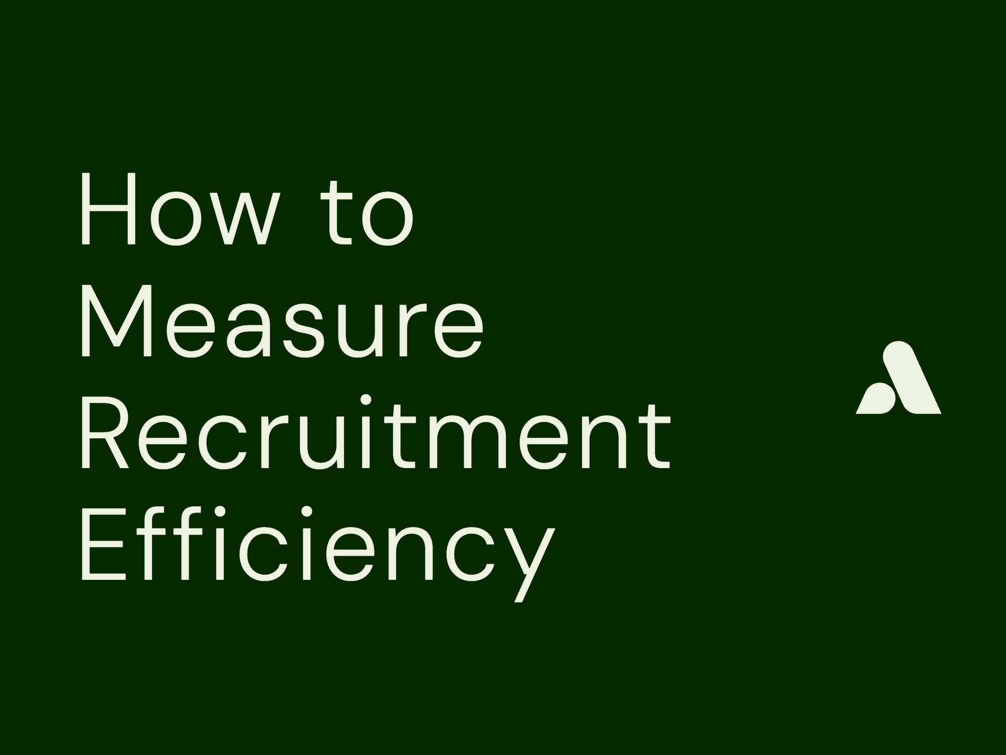 How to Measure Recruitment Efficiency: KPIs, Metrics & Benchmarks