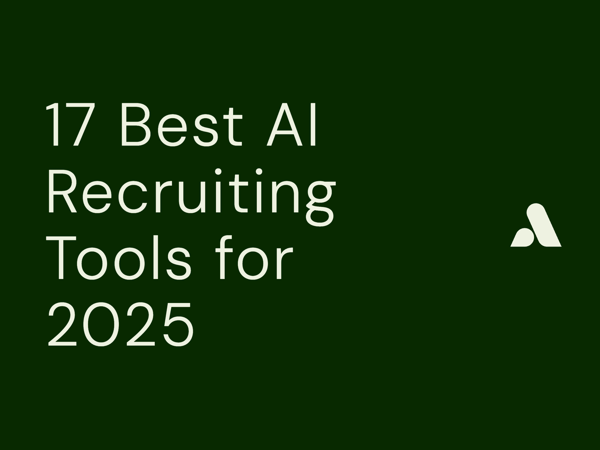 17 Best AI Recruiting Tools for 2025: Features, Pricing & Best Use Cases