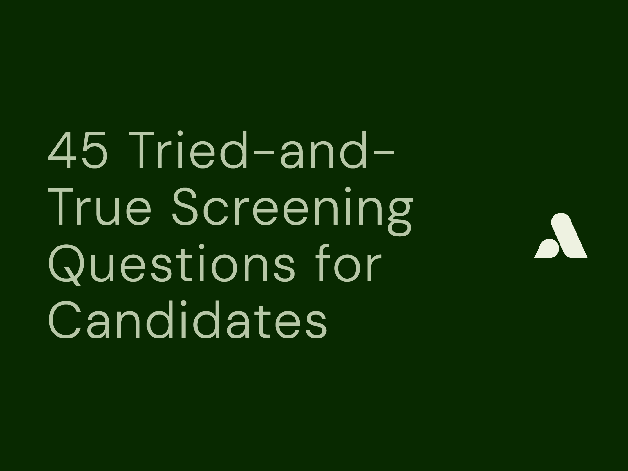  45 Tried-and-True Screening Questions for Candidates