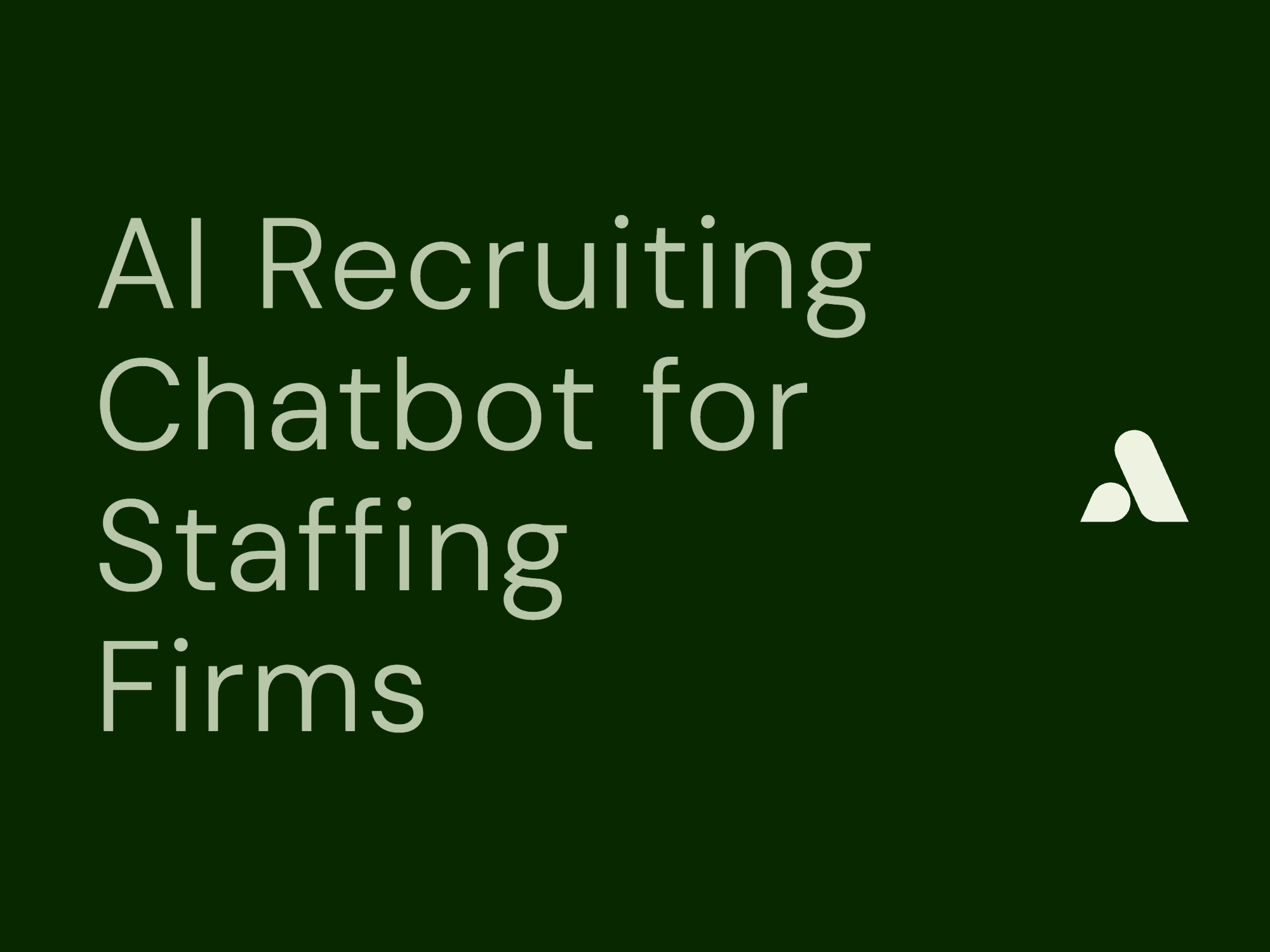 AI Recruiting Chatbot for Staffing Firms: Scale Without Hiring