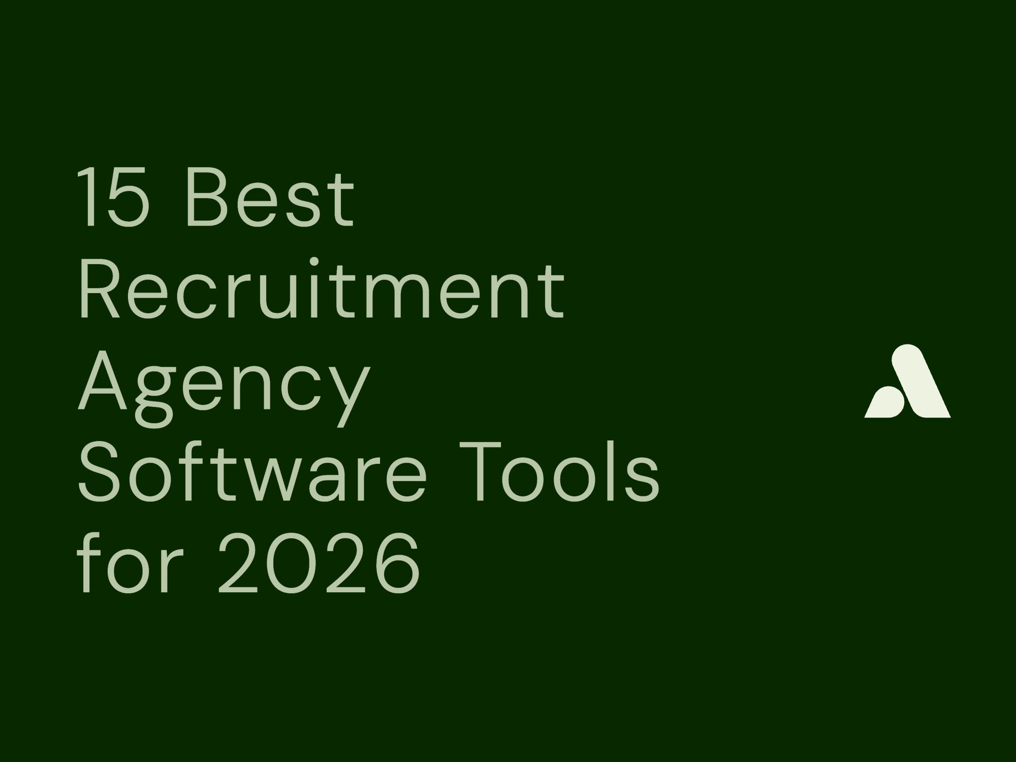 15 Best Recruitment Agency Software Tools for 2026: Complete Guide