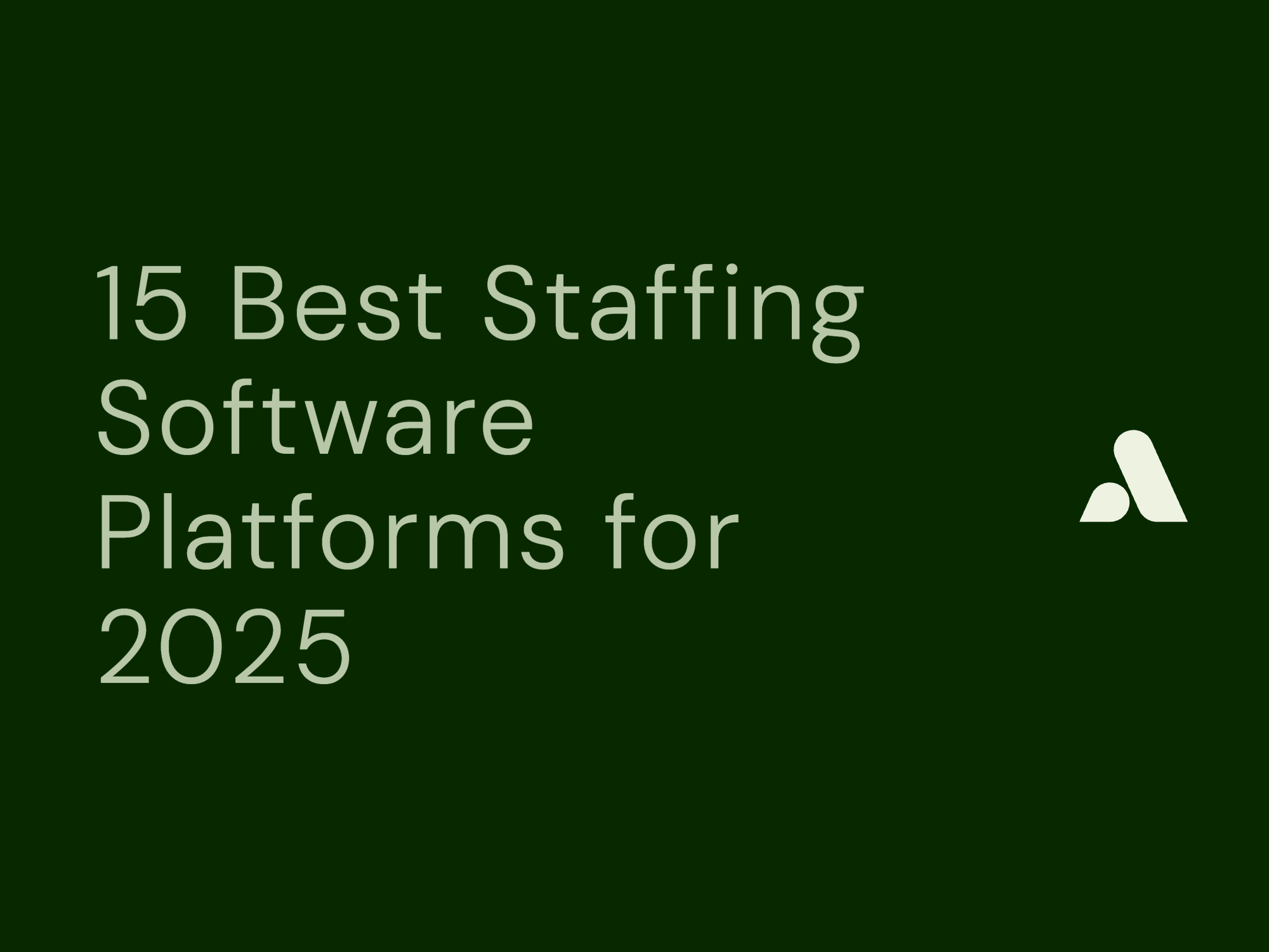 15 Best Staffing Software Platforms for 2025: Complete Buyer's Guide