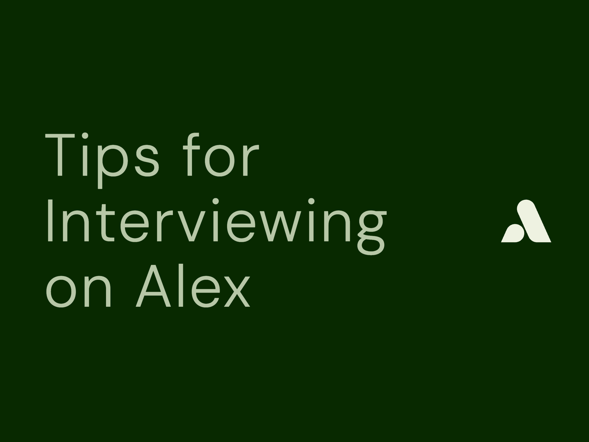 Tips for Interviewing on Alex