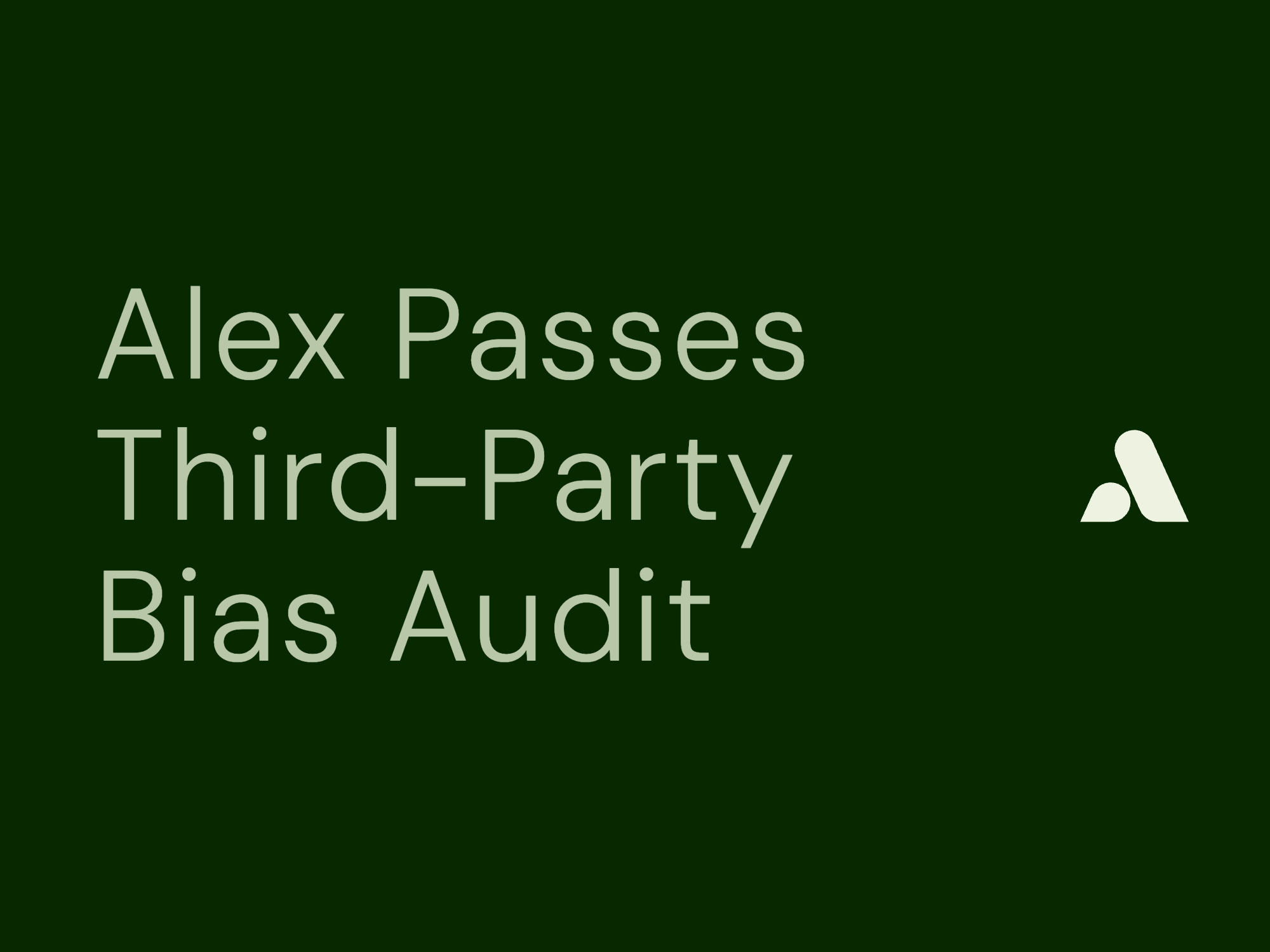 Alex Passes Third-Party Bias Audit
