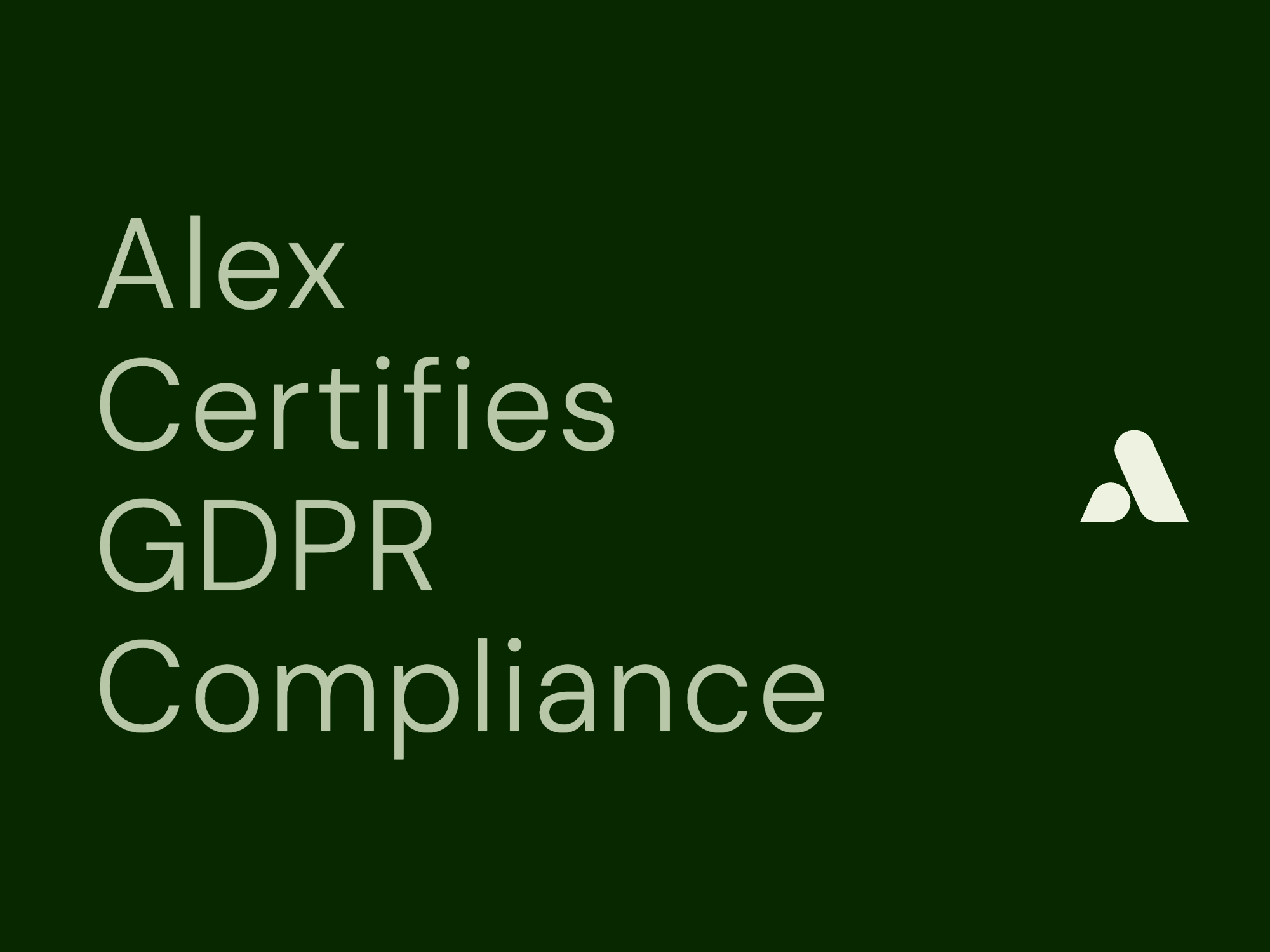 Alex Certifies GDPR Compliance