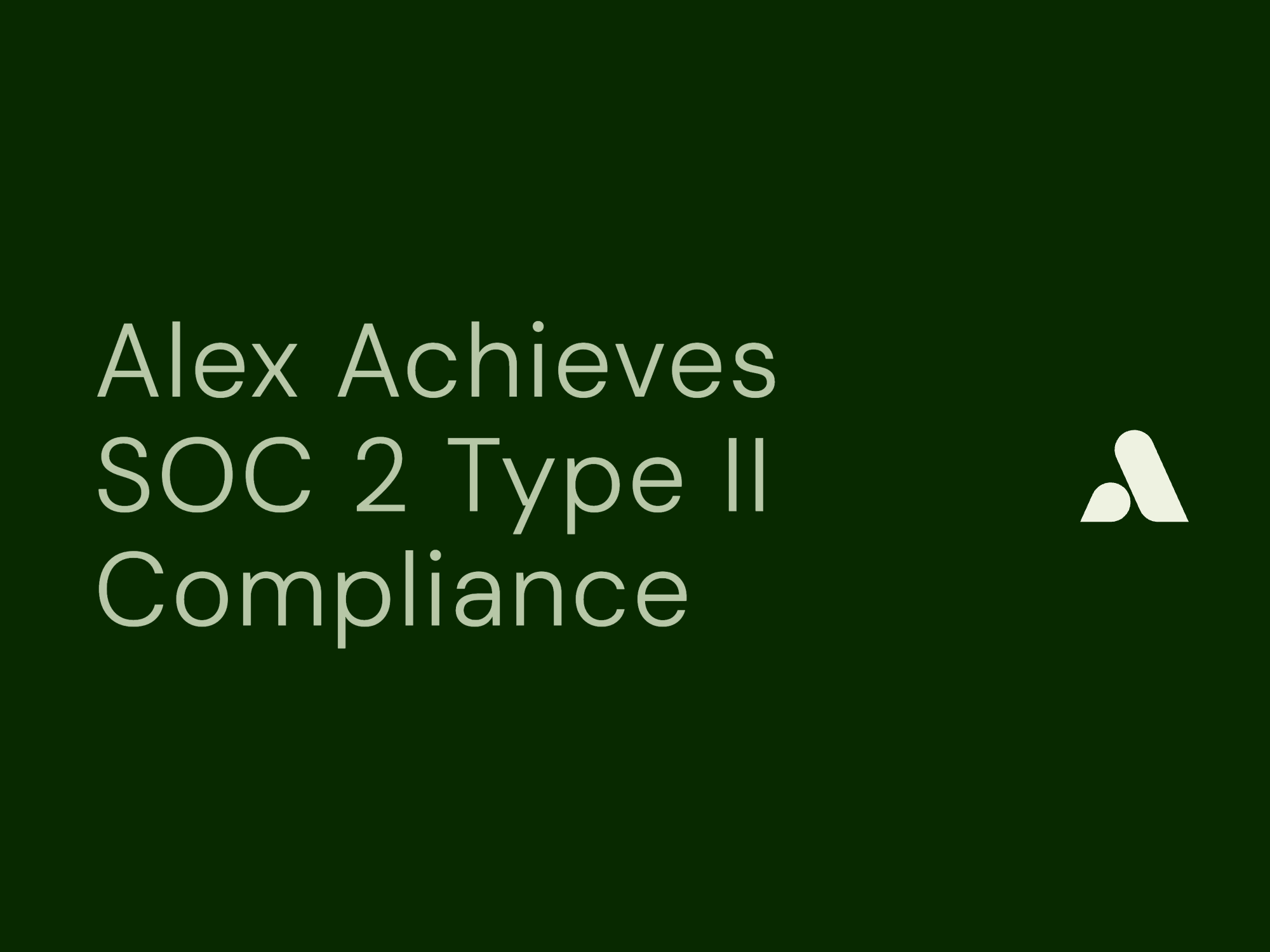 Alex Achieves SOC 2 Type II Compliance