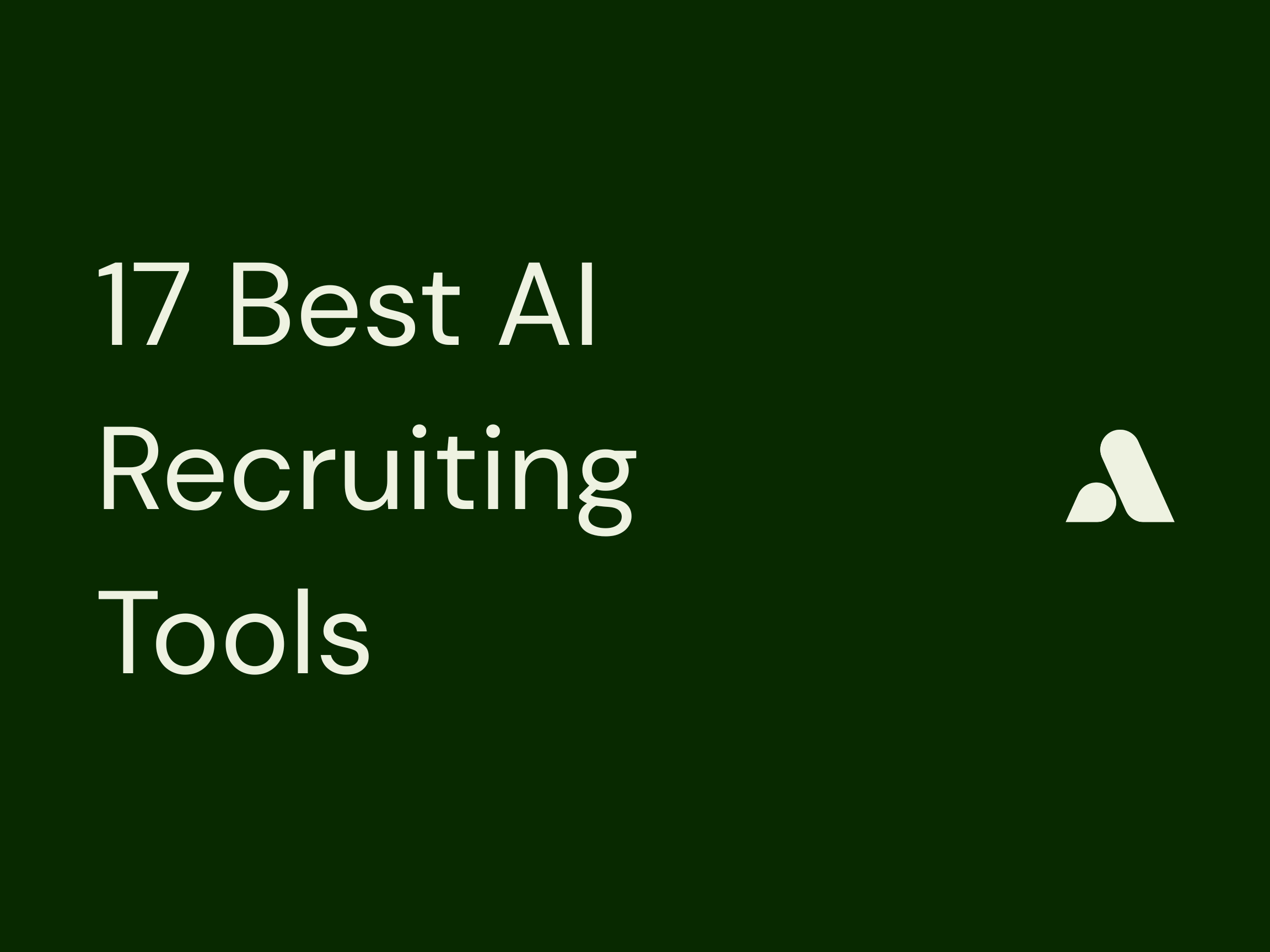17 Best AI Recruiting Tools for 2026: Features, Pricing & Best Use Cases