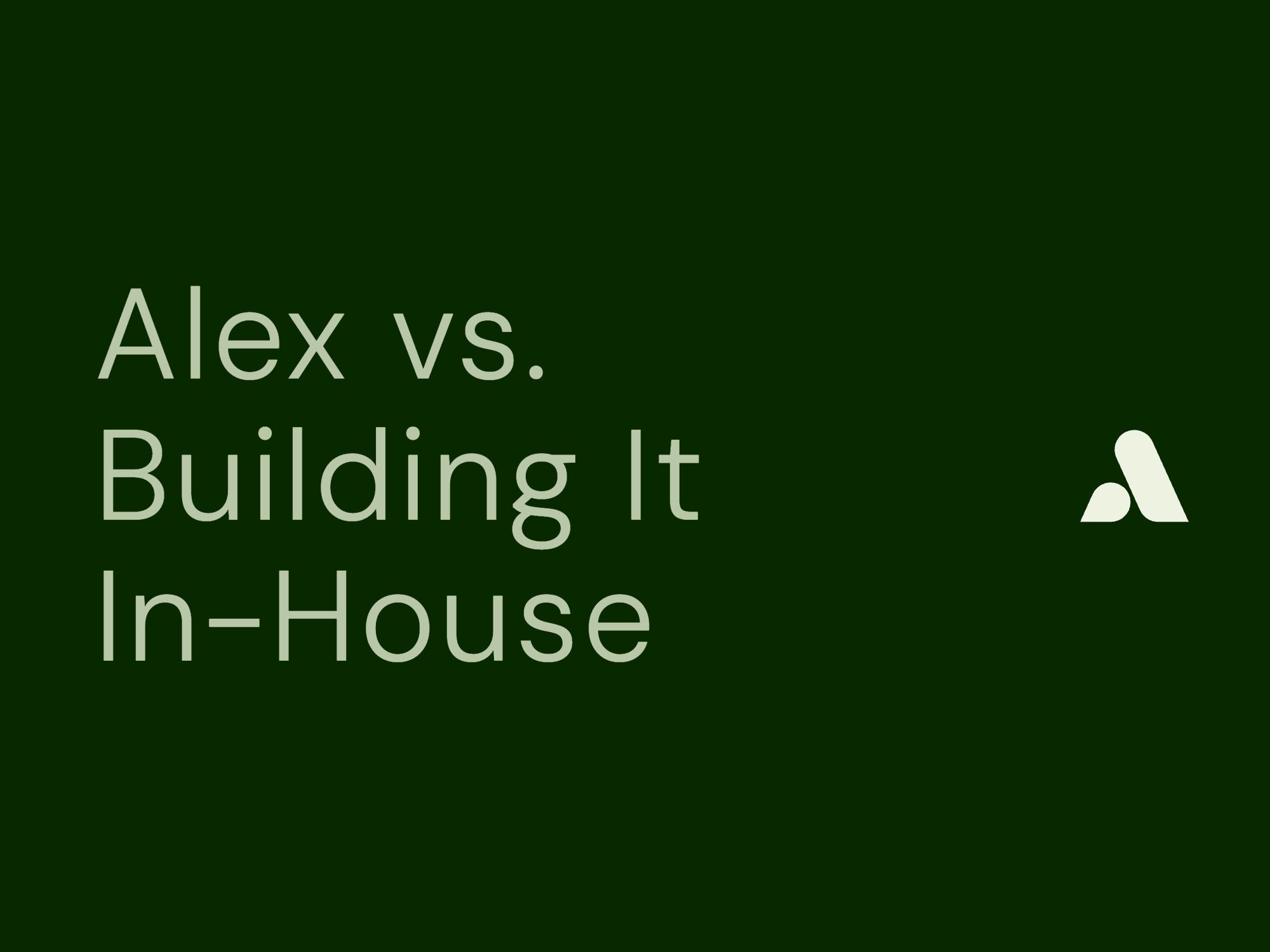 Alex vs. Building It In-House