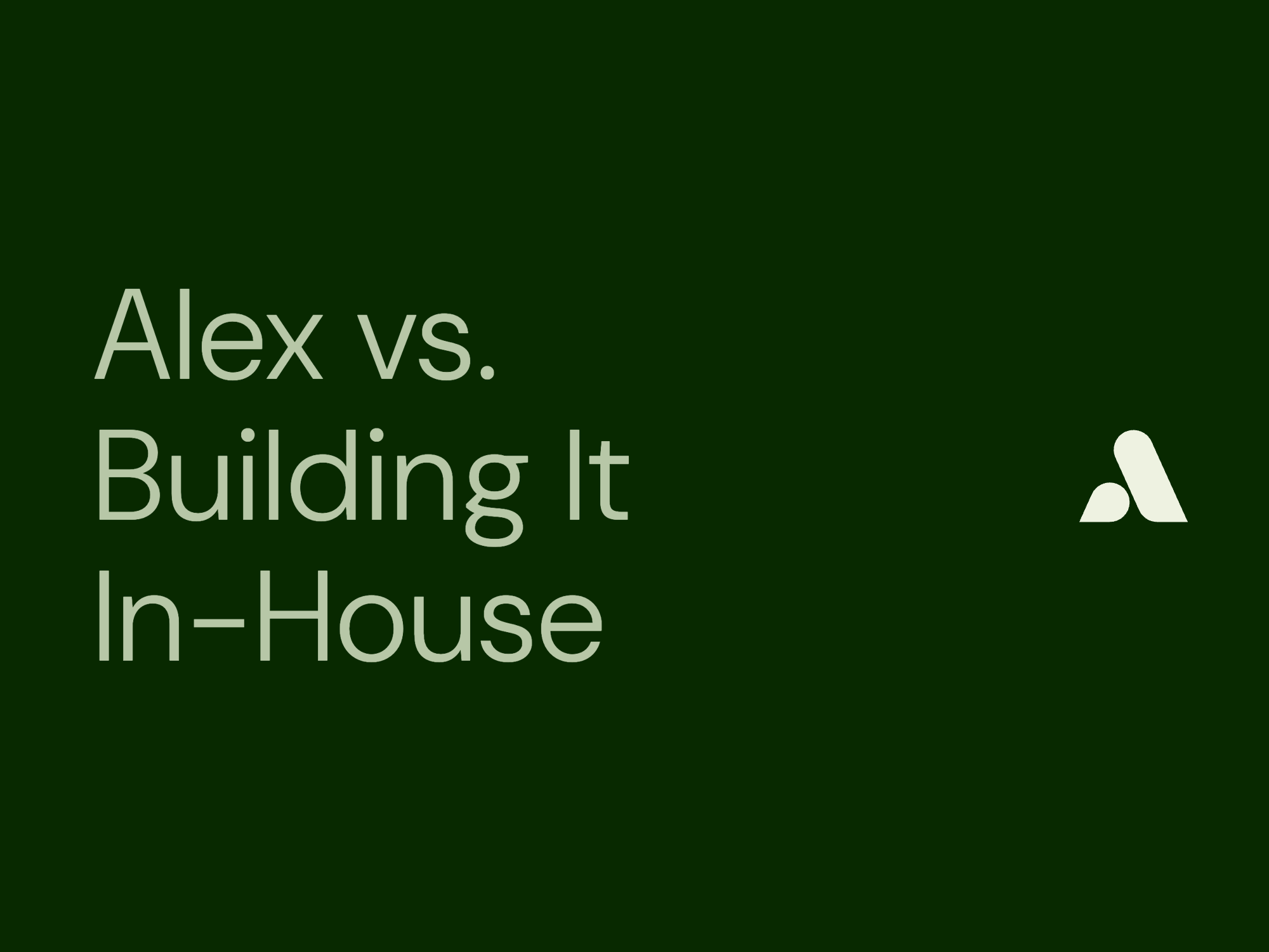 Alex vs. Building It In-House