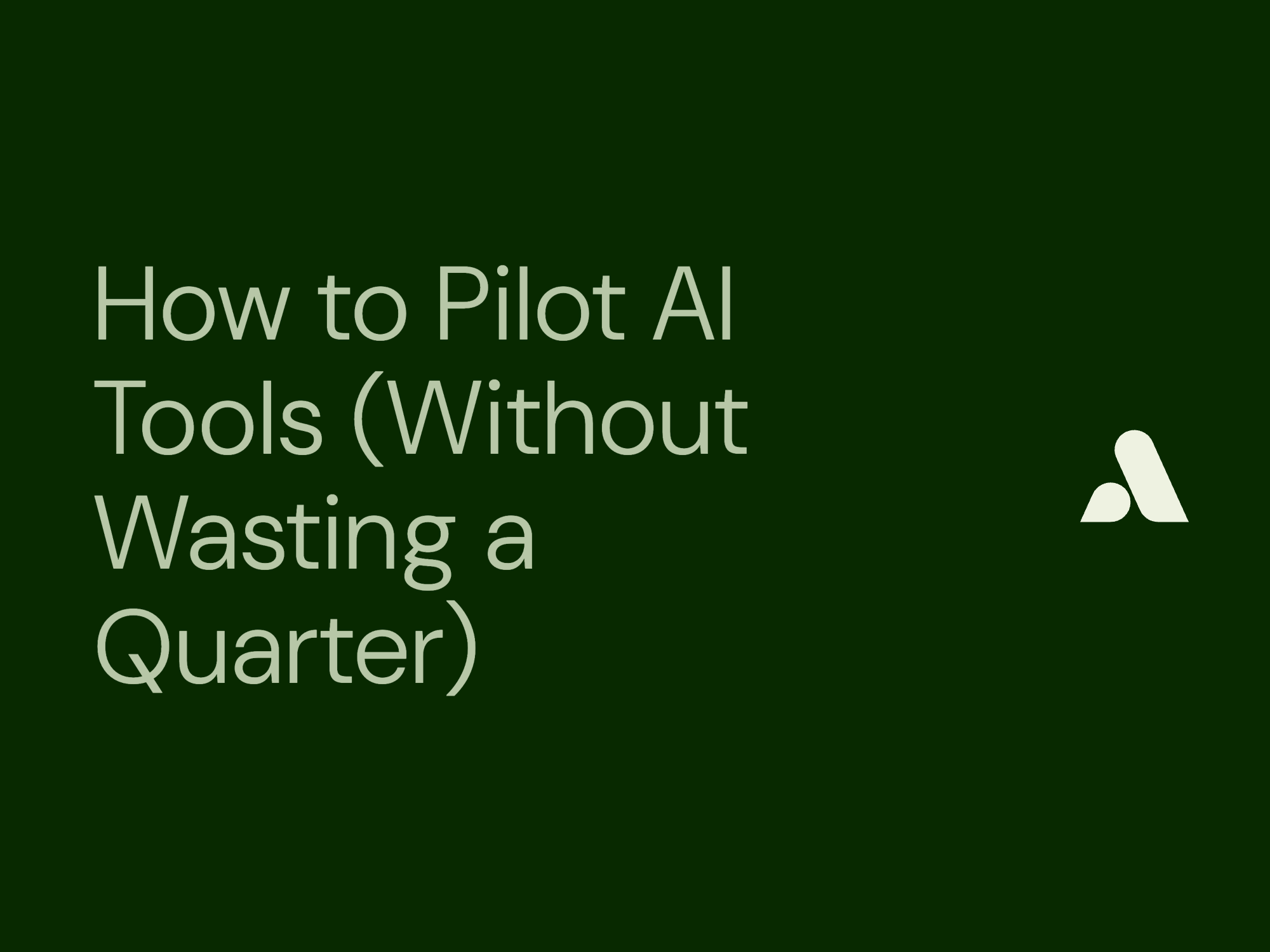 How to Pilot AI Tools (Without Wasting a Quarter)