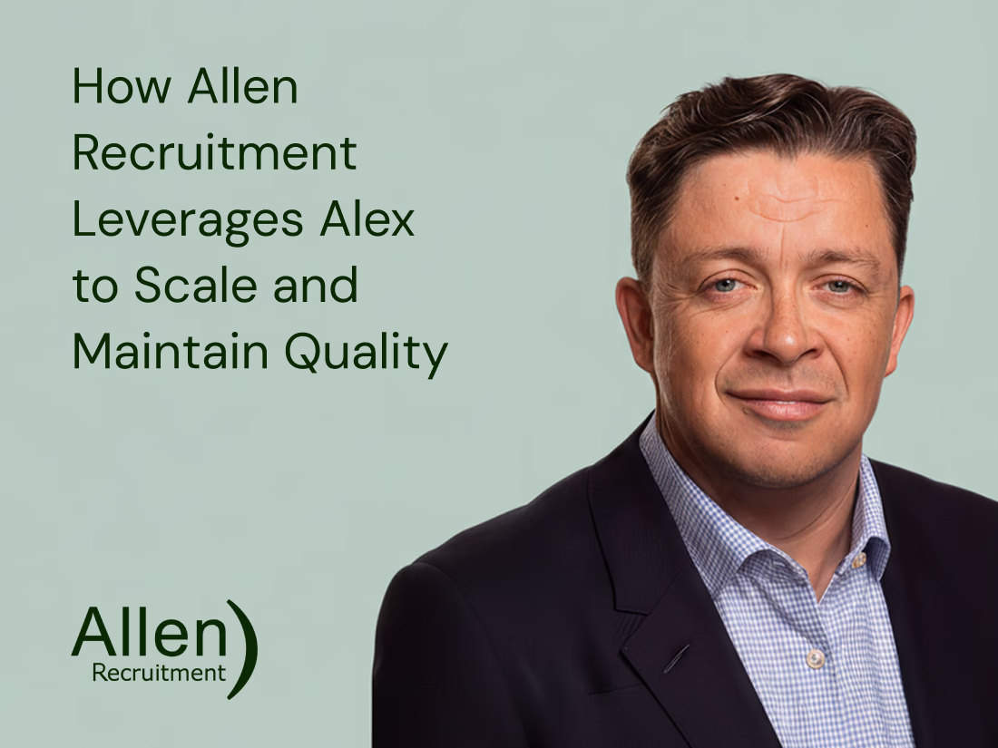 How Allen Recruitment Leverages Alex to Scale and Maintain Quality