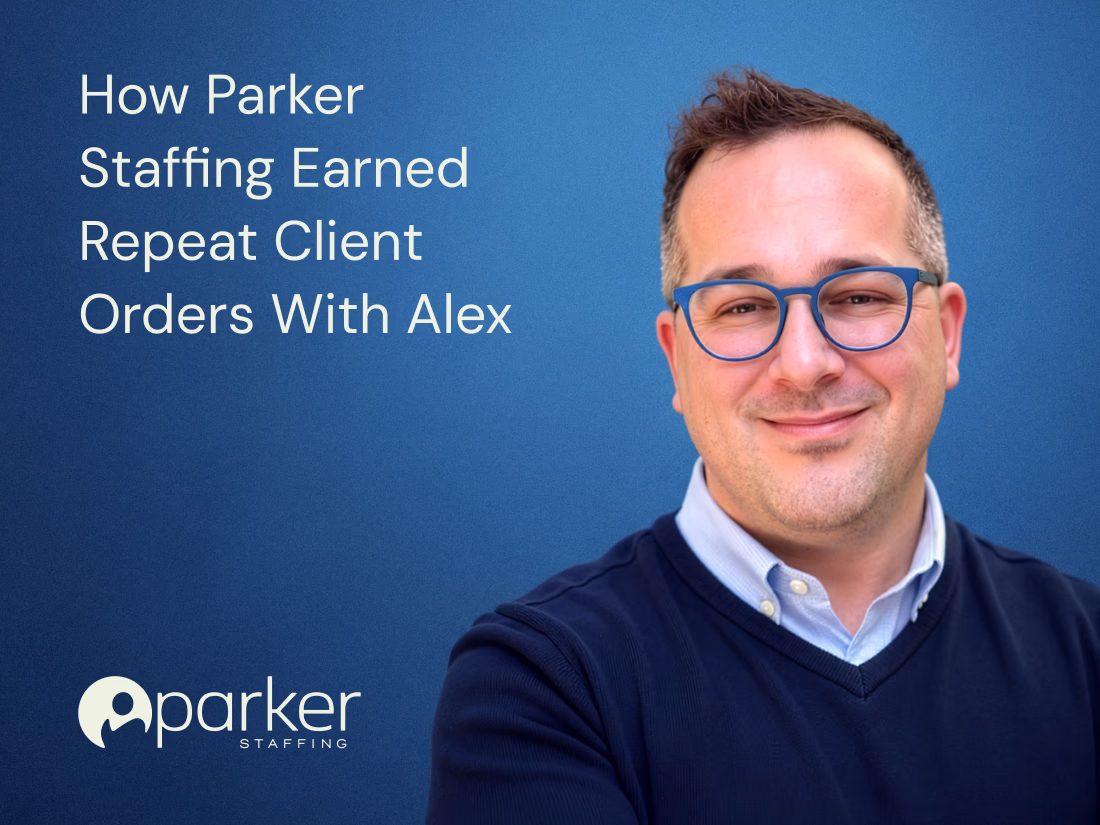How Parker Staffing Turned a New Specialty Into Repeat Client Orders With Alex