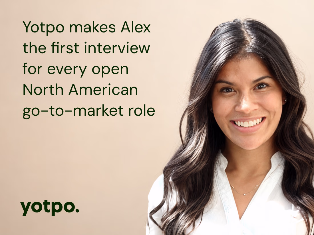 Yotpo makes Alex the first interview for every open North American go-to-market role