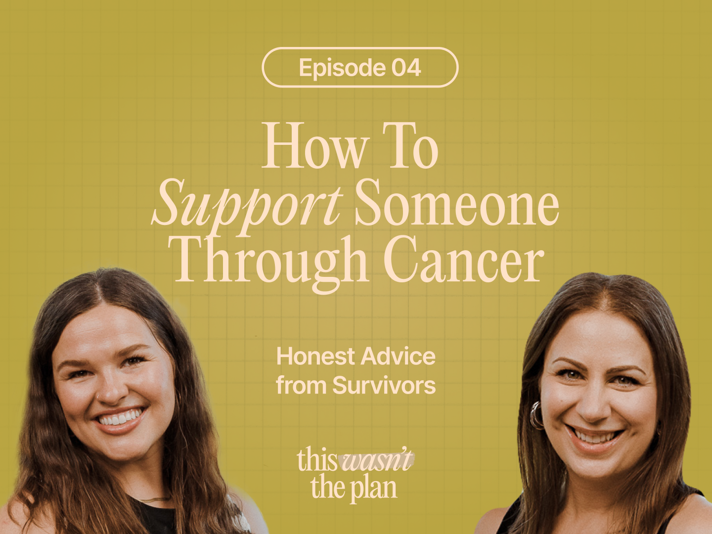 Ep 04: How to Support Someone Through Cancer: Honest Advice from Survivors