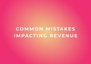 The most common mistakes impacting revenue