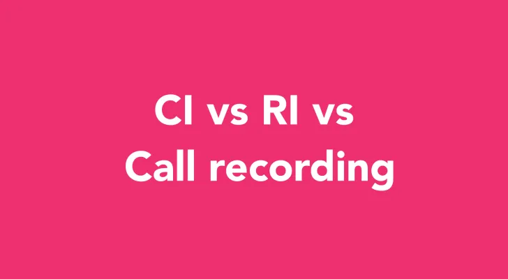 CI, RI and call recording - what's the difference?