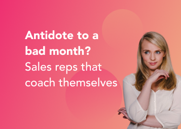 Antidote to a bad month? Sales reps that coach themselves