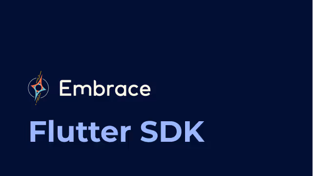 Building a Flutter SDK for Embrace
