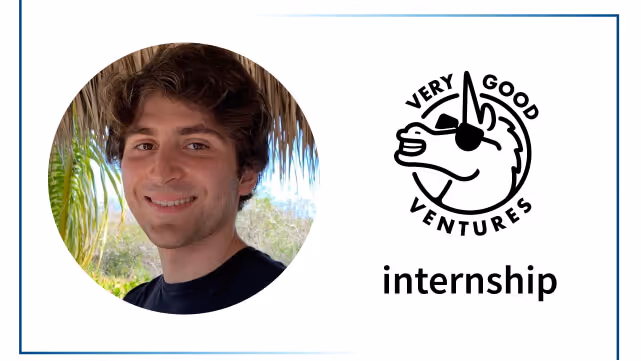 My internship at Very Good Ventures: Dennis