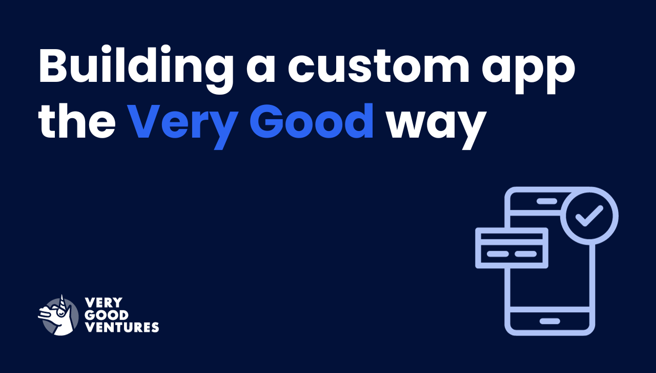 How to build a custom app the Very Good way