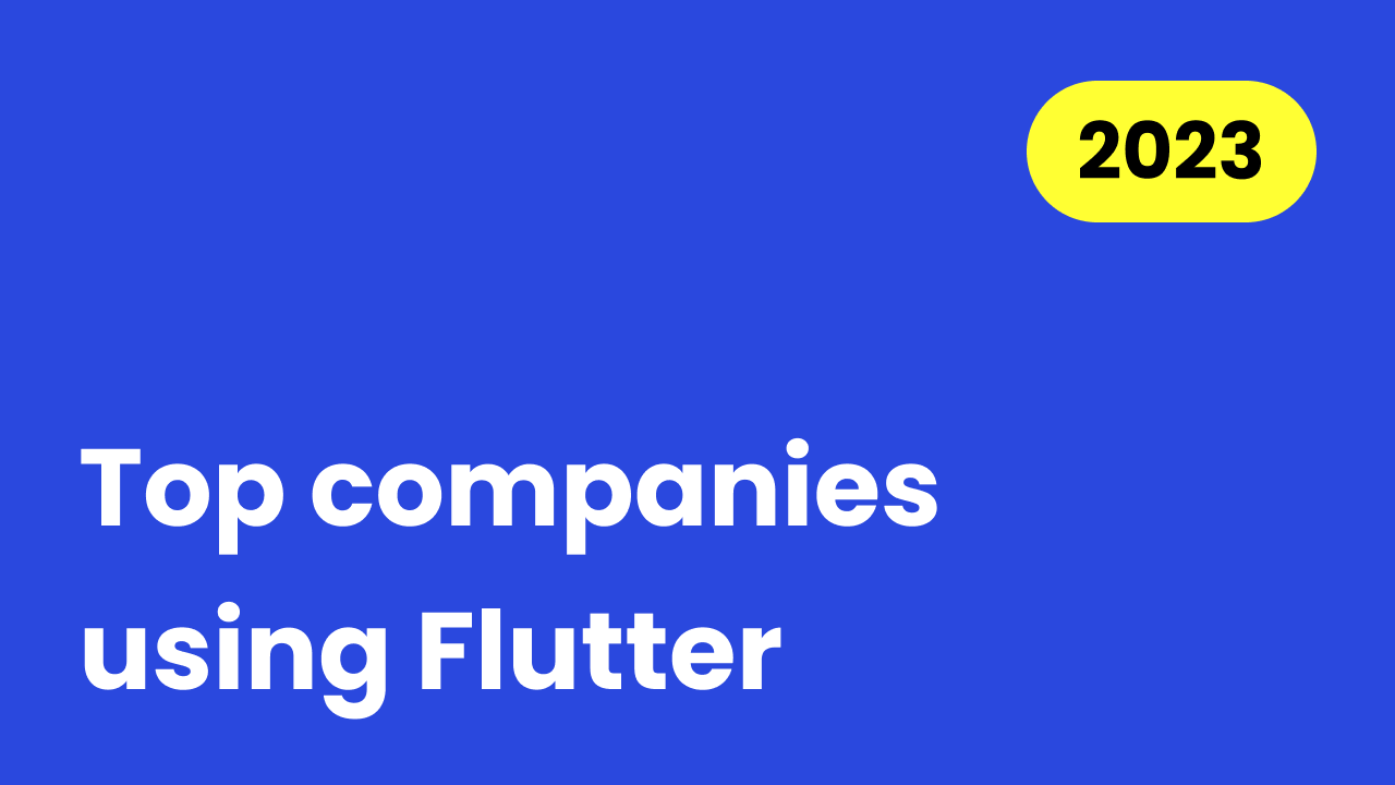 Top companies using Flutter in 2023 [updated]