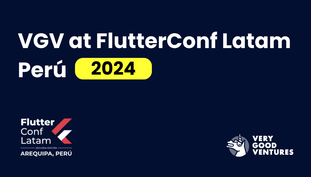 Very Good Ventures Joins FlutterConf Latam 2024 As Silver Sponsor!