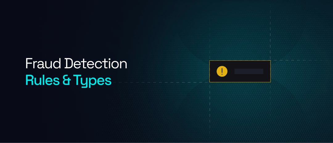 Fraud Detection Rules: Types, Benefits, and Selection Tips