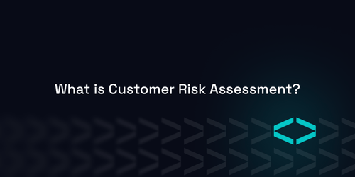 What is Customer Risk Assessment? Steps & Solution in 2026
