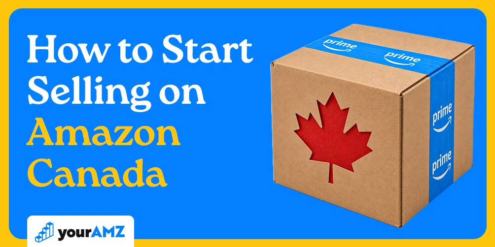 Selling on Amazon Canada in 2027: What a US Brand Needs Before the First Shipment