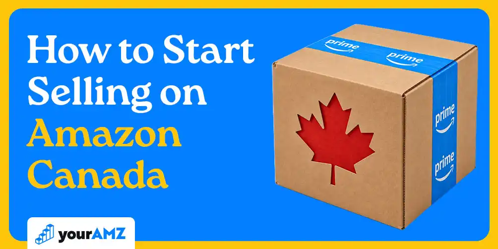 Selling on Amazon Canada in 2027: What a US Brand Needs Before the First Shipment