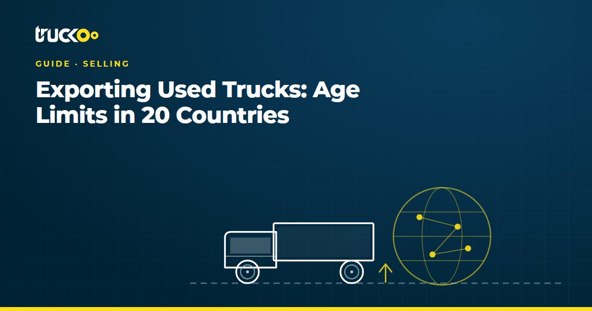 Exporting Used Trucks: Age Limits in 20 Countries