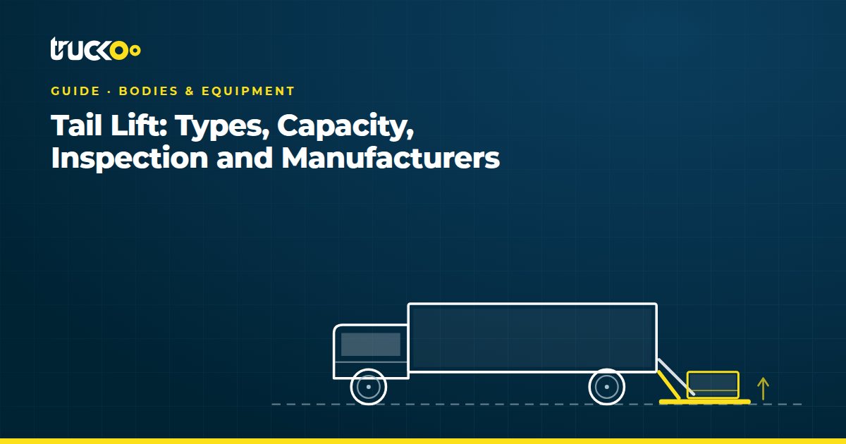 Tail Lift: Types, Capacity, Inspection and Manufacturers