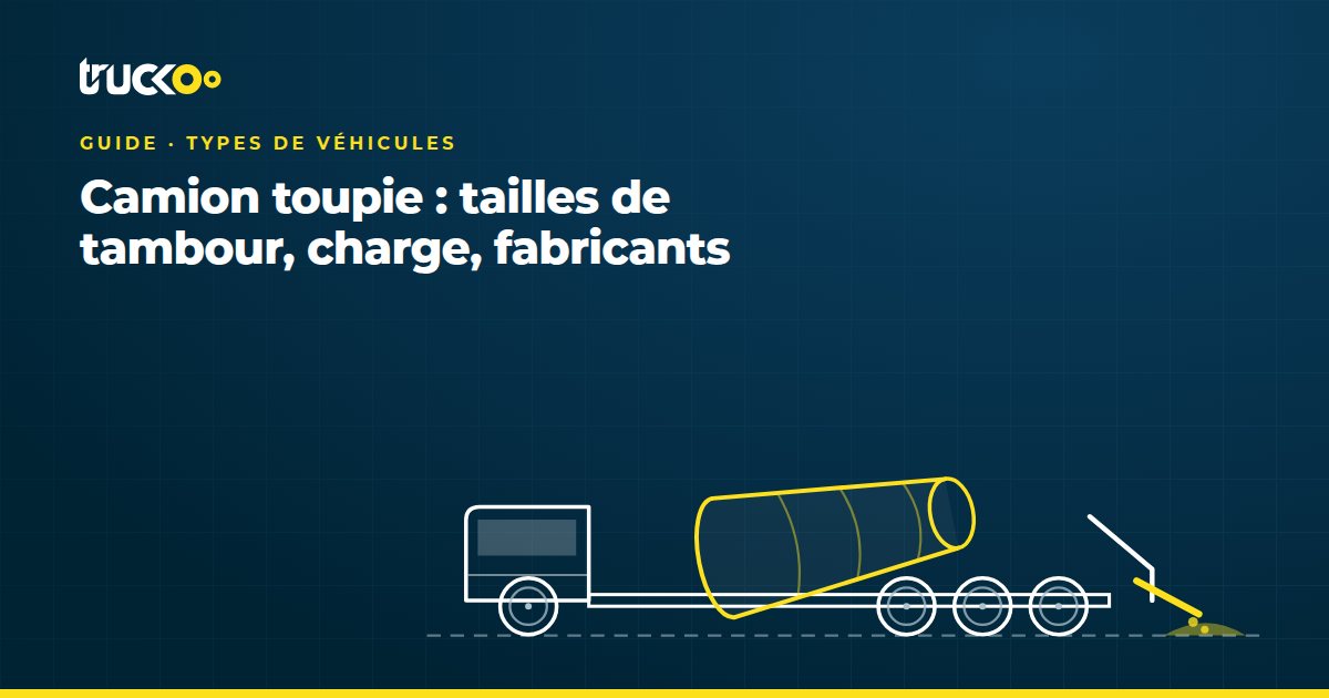 Camion toupie : tailles de tambour, charge, fabricants