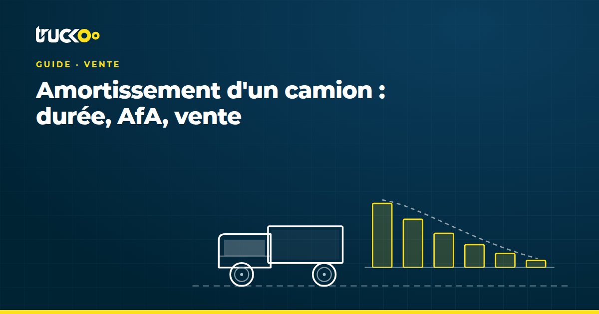 Amortissement d'un camion : durée, AfA, vente
