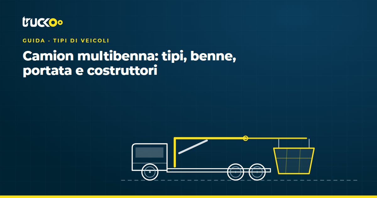 Camion multibenna: tipi, benne, portata e costruttori
