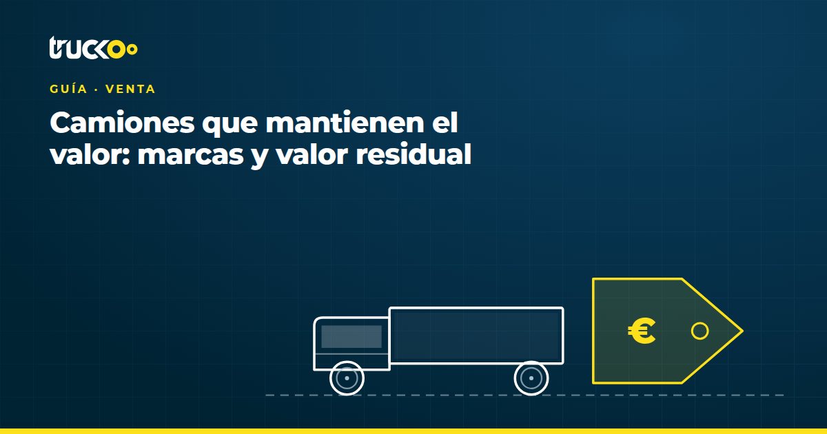 Camiones que mantienen el valor: marcas y valor residual