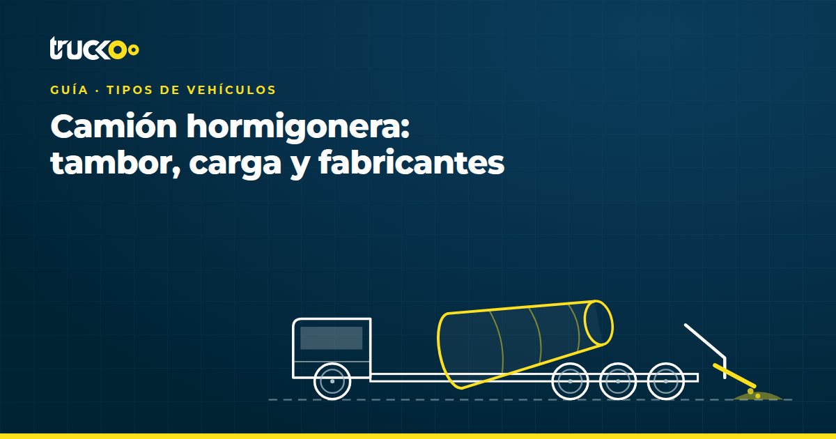 Camión hormigonera: tambor, carga y fabricantes