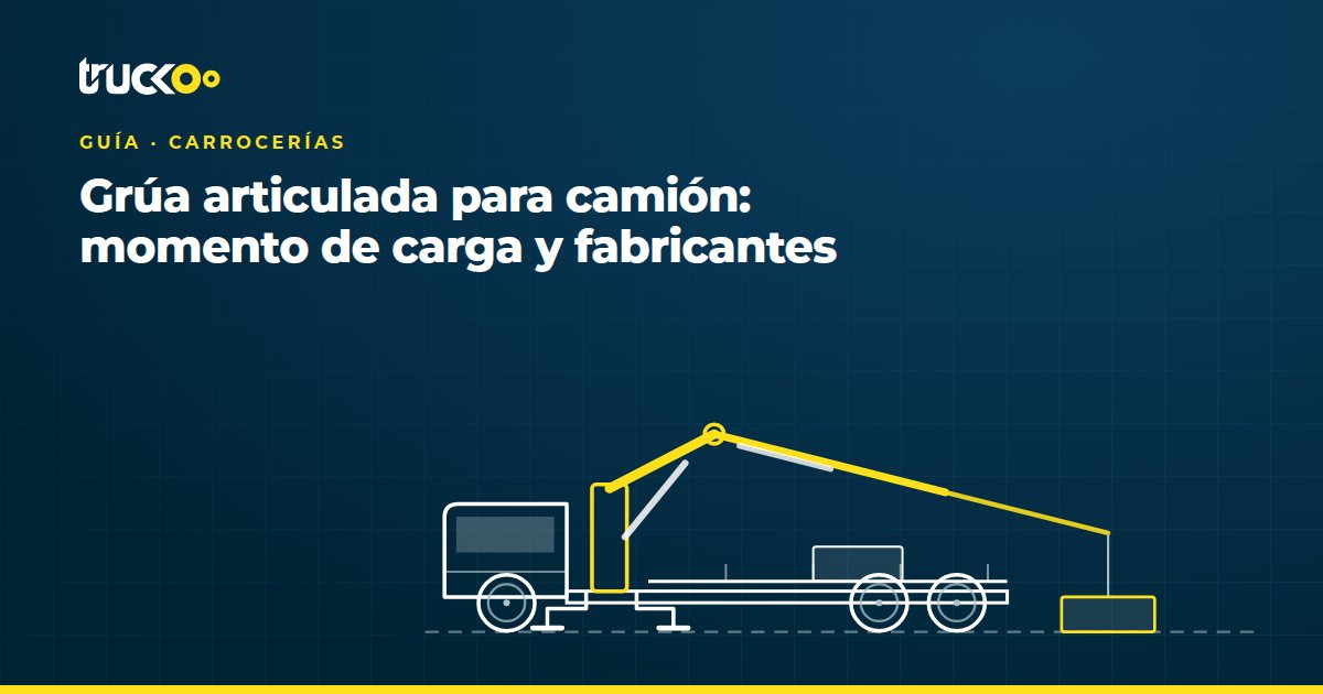Grúa articulada para camión: momento de carga y fabricantes
