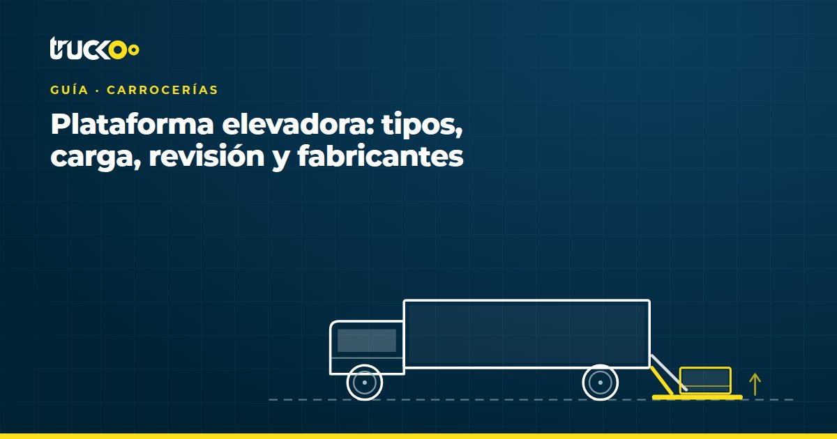 Plataforma elevadora: tipos, carga, revisión y fabricantes