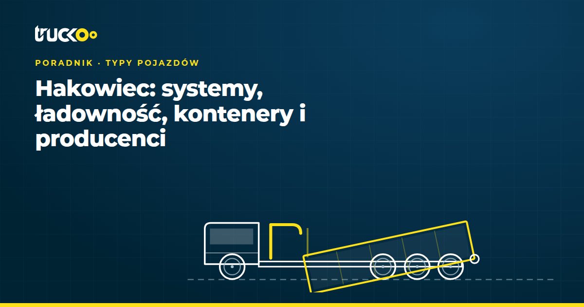 Hakowiec: systemy, ładowność, kontenery i producenci