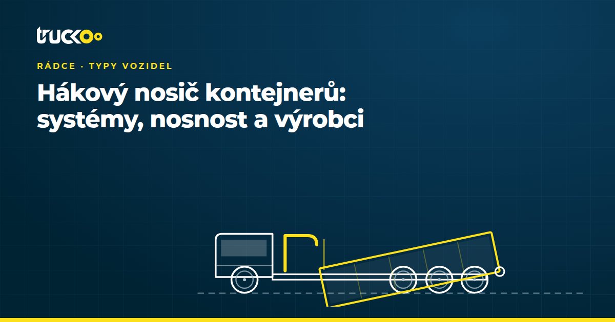 Hákový nosič kontejnerů: systémy, nosnost a výrobci